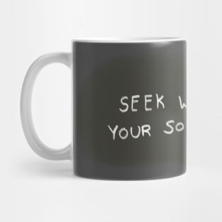 Seek what sets your soul on fire Mug